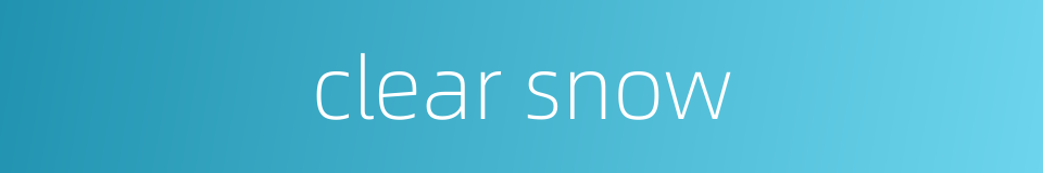 clear snow的同义词