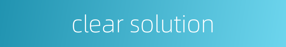clear solution的同义词