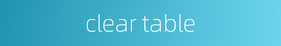 clear table的同义词