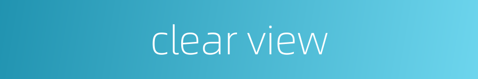 clear view的同义词