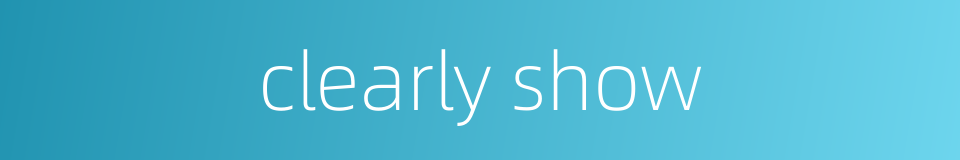 clearly show的同义词