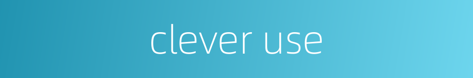 clever use的同义词