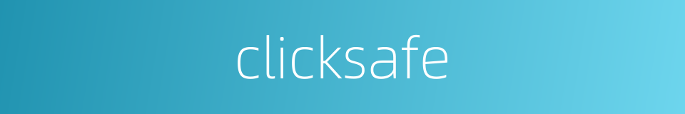 clicksafe的同义词