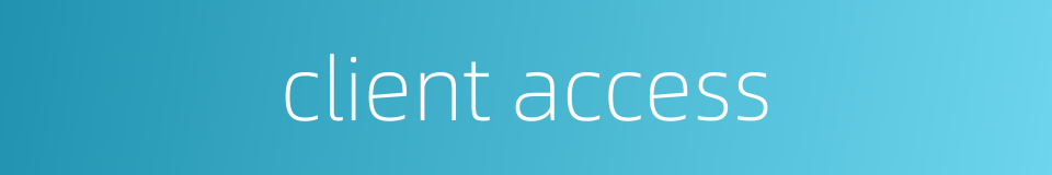 client access的同义词