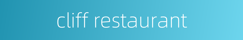 cliff restaurant的同义词