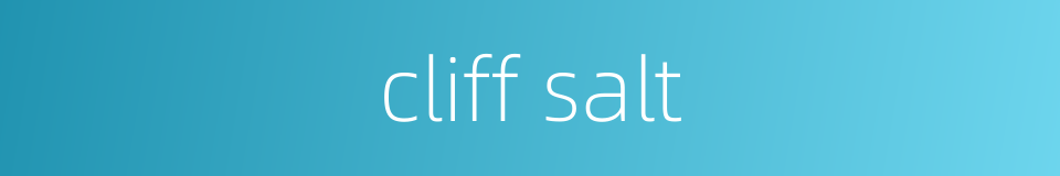cliff salt的同义词