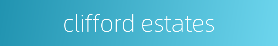 clifford estates的同义词
