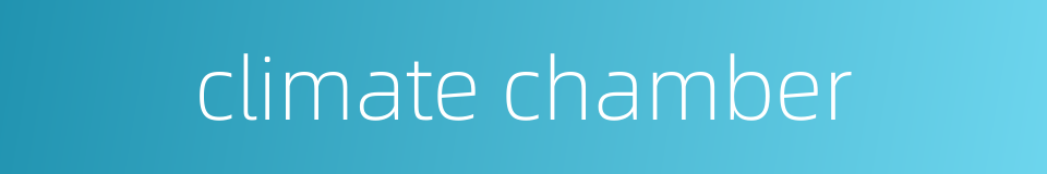 climate chamber的同义词