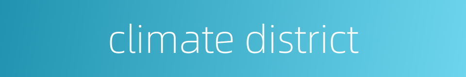 climate district的同义词