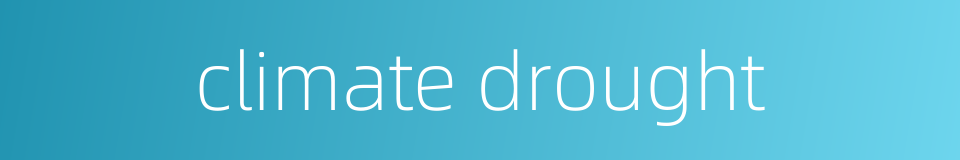 climate drought的同义词