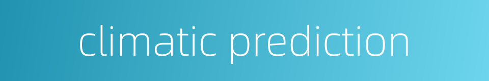 climatic prediction的同义词