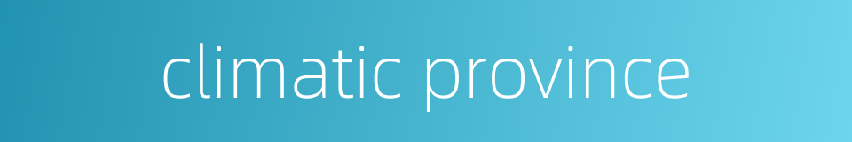 climatic province的同义词