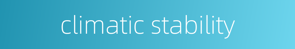 climatic stability的同义词
