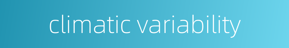 climatic variability的同义词