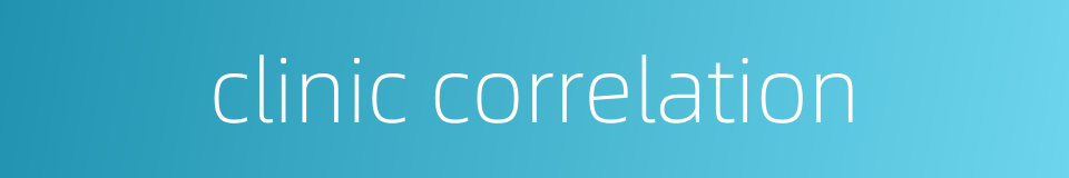 clinic correlation的同义词