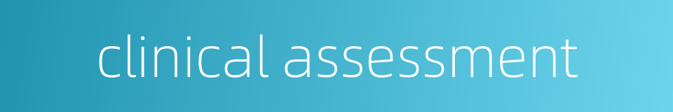 clinical assessment的同义词