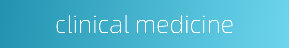 clinical medicine的同义词