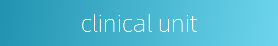 clinical unit的同义词