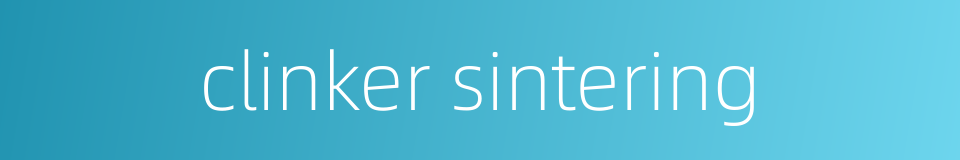 clinker sintering的同义词