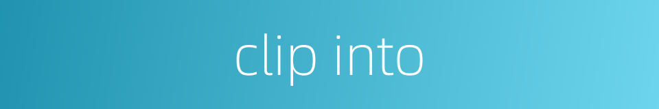 clip into的同义词