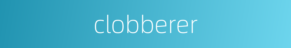 clobberer的同义词