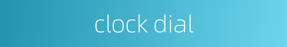 clock dial的同义词