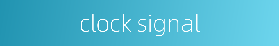 clock signal的同义词
