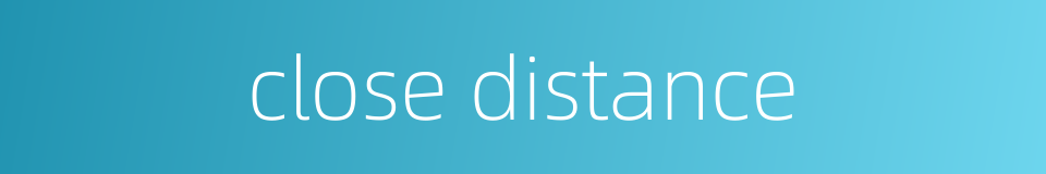 close distance的同义词