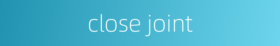 close joint的同义词