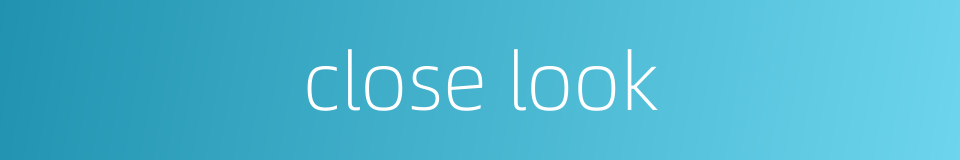close look的同义词