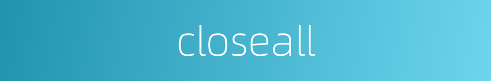closeall的同义词
