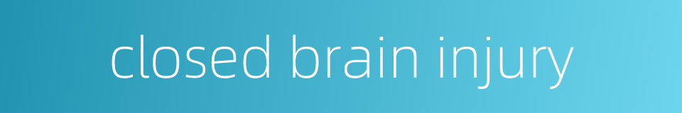 closed brain injury的同义词