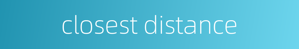 closest distance的同义词