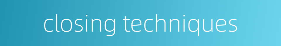 closing techniques的同义词