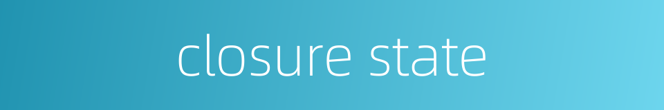 closure state的同义词