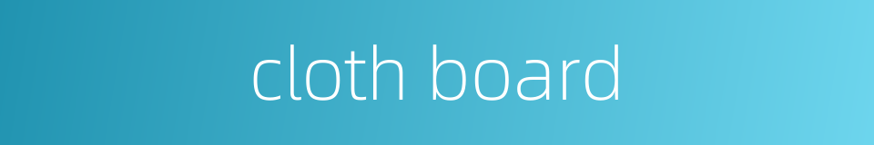 cloth board的同义词