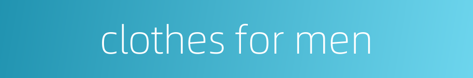clothes for men的同义词