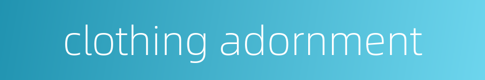 clothing adornment的同义词