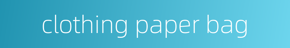 clothing paper bag的同义词