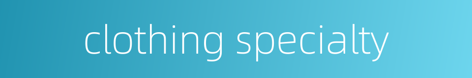 clothing specialty的同义词