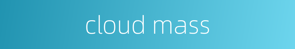 cloud mass的同义词