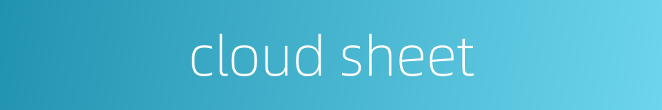 cloud sheet的同义词