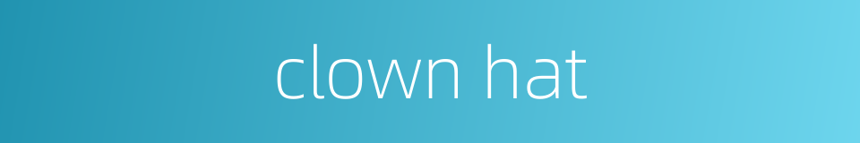clown hat的同义词