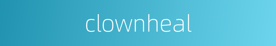 clownheal的同义词