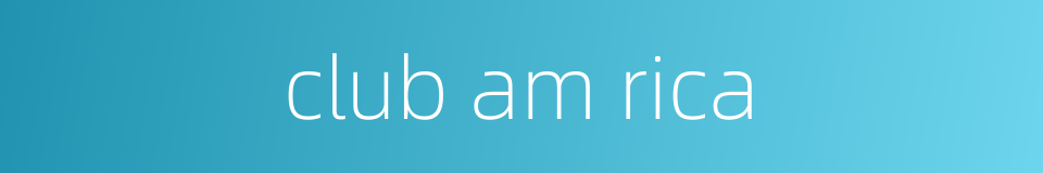 club am rica的同义词