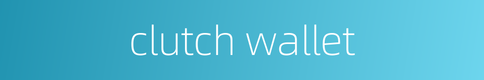 clutch wallet的同义词