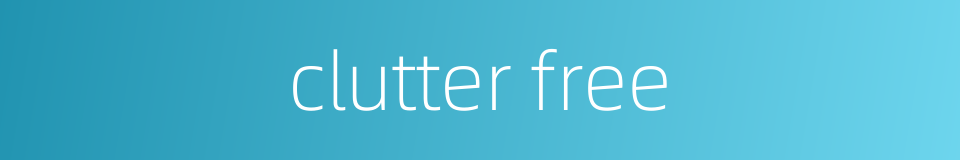 clutter free的同义词