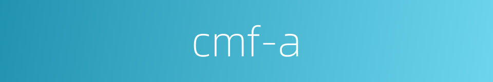 cmf-a的同义词