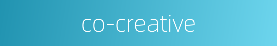 co-creative的同义词