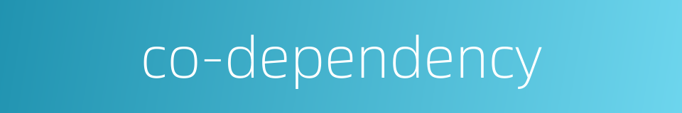 co-dependency的同义词
